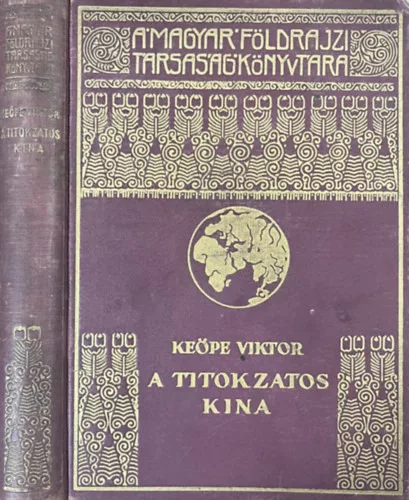 Keöpe Viktor: A titokzatos Kína (A Magyar Földrajzi Társaság Könyvtára)