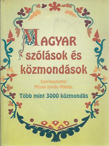 Mózes István Miklós (szerk.): Magyar szólások és közmondások