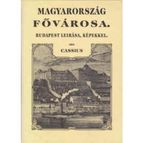   Cassius: Magyarország fővárosa. Budapest leírása, képekkel