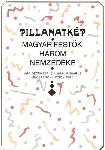 Pillanatkép - Magyar festők három nemzedéke
