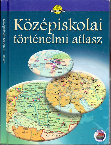 Cartographia Kft.: Középiskolai történelmi atlasz