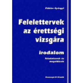   Fábián Györgyi: Felelettervek az érettségi vizsgára - feladatsorok és megoldások