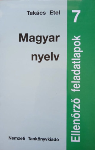 Takács Etel: Magyar nyelv 7 - Ellenőrző feladatok
