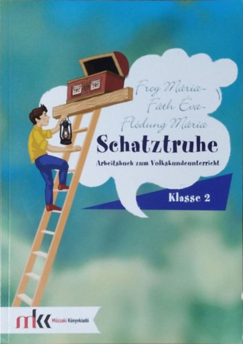 Frey Mária - Fáth Éva - Flódung Mária: Schatztruhe - Arbeitsbuch zum Volkskundeunterricht - Klasse 2