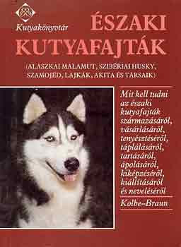 Kolbe, Annemarie, Braun, Anneliese: Északi kutyafajták (Kutyakönyvtár)