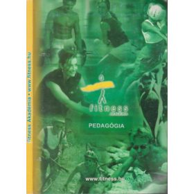   Dr. Kis Jenő, Gombocz János dr.: A testnevelés és sporttudomány pedagógiai alapjai (Fitness Akadémia)- Jegyzet