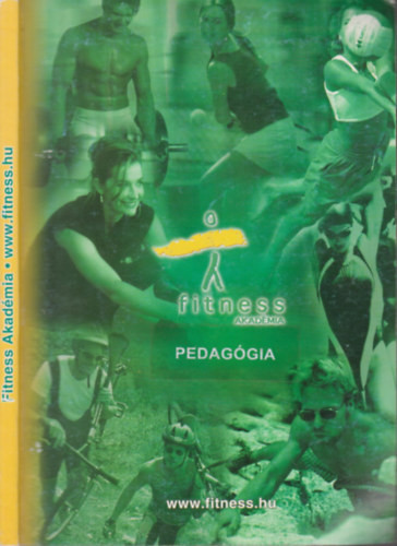 Dr. Kis Jenő, Gombocz János dr.: A testnevelés és sporttudomány pedagógiai alapjai (Fitness Akadémia)- Jegyzet