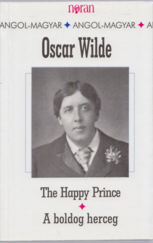 Oscar Wilde: A boldog herceg - The Happy Prince (angol-magyar)