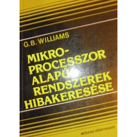   G. B. Williams: Mikroprocesszor alapú rendszerek hibakeresése