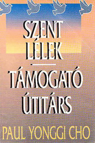 Paul Yonggi Cho: Szent lélek -Támogató útitárs