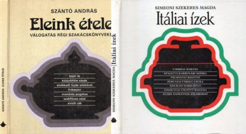 András Szántó, Simeoni Szekeres Magda: Eleink ételei + Itáliai Ízek