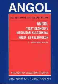 Bézi; Szollás; Máthé: Angol teszt kézikönyv megoldási kulcsokkal közép- és felsőfokon