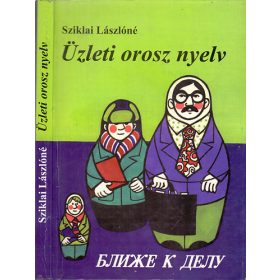 Sziklai Lászlóné: Üzleti orosz nyelv