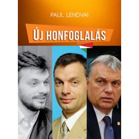 Paul Lendvai: Új honfoglalás
