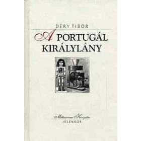 Déry Tibor: A portugál királylány