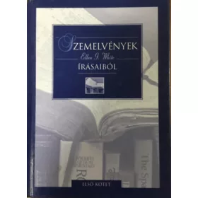   Ellen Gould White: Szemelvények Ellen G. White írásaiból I.