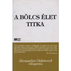 Alexander Oakwood (válog.): A bölcs élet titka