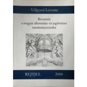   Völgyesi Levente: Bevezetés a magyar alkotmány- és jogtörténet tanulmányozásába