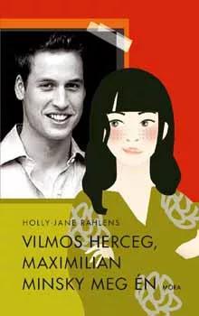 Holly-Jane Rahlens: Vilmos Herceg, Maximilian Minsky meg én