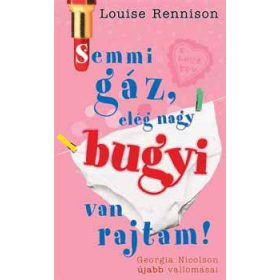 Louise Rennison: Semmi gáz, elég nagy bugyi van rajtam!