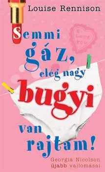 Louise Rennison: Semmi gáz, elég nagy bugyi van rajtam!