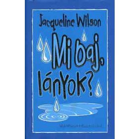 Jacqueline Wilson: Mi baj, lányok?