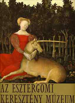 Boskovits-Mojzer-Mucsi: Az Esztergomi Keresztény Múzeum Képtára