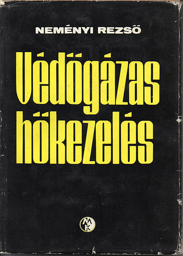 Neményi Rezső: Védőgázas hőkezelés