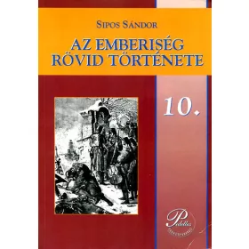   Sipos Sándor: Az emberiség rövid története (A szakképző iskolák 10. osztálya számára)