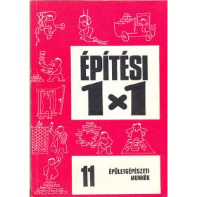   Oravecz Béla; Szántó Miklós; Völgyes István: Építési 1x1 épületgépészeti munkák