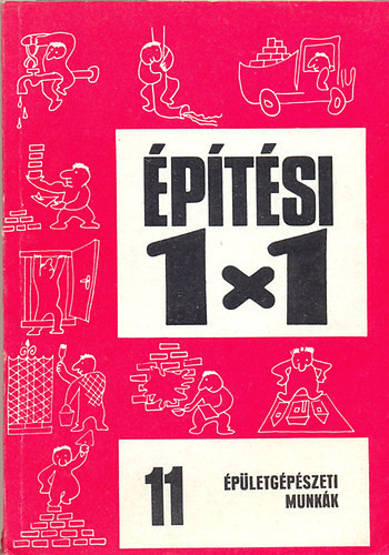 Oravecz Béla; Szántó Miklós; Völgyes István: Építési 1x1 épületgépészeti munkák