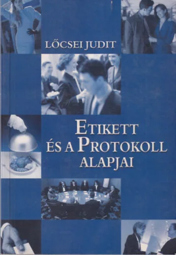 Lőcsei Judit: Etikett és a protokoll alapjai