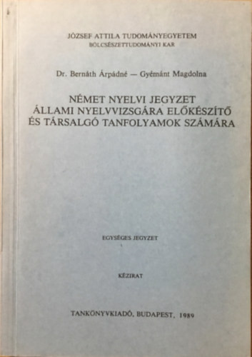 Bernáth Árpádné, Gyémánt Magdolna: Német nyelvi jegyzet állami nyelvvizsgára előkészítő és társalgó tanfolyamok számára