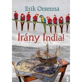 Erik Orsenna: Irány India!