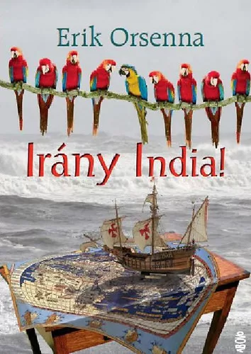 Erik Orsenna: Irány India!
