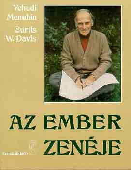Menuhin, Yehudi-Davis, Curtis: Az ember zenéje