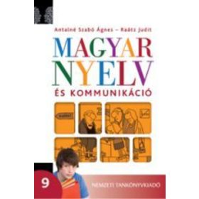   Antalné Szabó Ágne; Dr. Raátz Judit: Magyar nyelv és kommunikáció. Tankönyv a 9. évfolyam számára