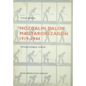   Tokaji András: Mozgalmi dalok Magyarországon 1919-1944 - Zeneszociológiai vitairat