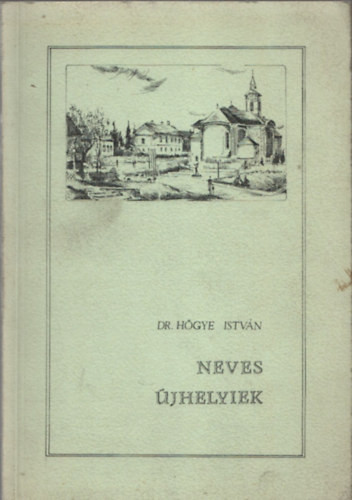 dr. Hőgye István: Neves újhelyiek (életrajzi lexikon)- Zempléni füzetek 4.