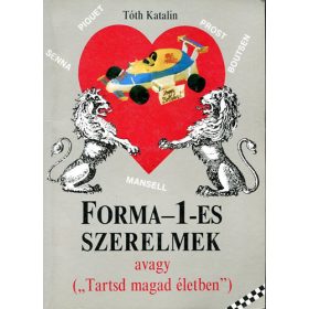   Tóth Katalin: Forma-1-es szerelmek, abagy "Tartsd magad életben!"