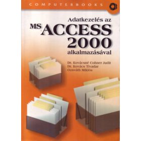   Dr. Kovács Tivadar; Ozsváth Miklós; Dr. Kovácsnécohner Judit: Adatkezelés az MS Access 2000 alkalmazásával