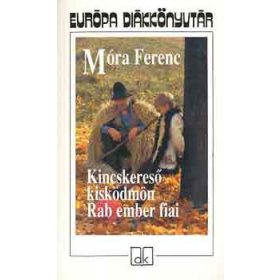   Móra Ferenc: Kincskereső kisködmön - Rab ember fiai - Európa diákkönyvtár