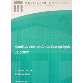   Dr. Nagy László, Dr. Szalka András, Dr. Márk Zsuzsa, Dr. Moldvay Judit, Szerkesztette: Dr. Strausz János, Balikó Zoltán (Lektor): Krónikus obstruktív tüdőbetegségek: "A COPD"