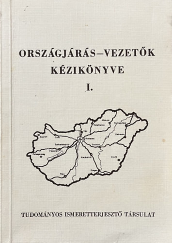 Dr. Batizi László-Juhász Árpád: Országjárás-vezetők kézikönyve I