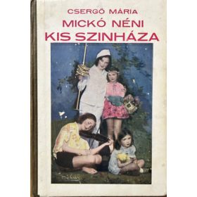 Csergő Mária: Mickó néni kis színháza