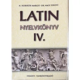 N. Horváth Margit; Nagy Ferenc dr.: Latin nyelvkönyv IV.