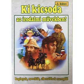   Tóth Viktória - Szabó Zsolt: Ki kicsoda az irodalmi művekben? 1. kötet (Regények, novellák, elbeszélések szereplői)