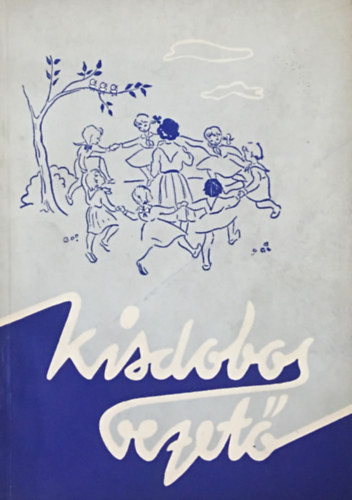 Mák Mihály (szerk.): Kisdobosvezető - Módszertani segédkönyv a kisdobosveztők részére