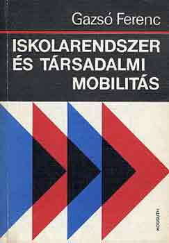 Gazsó Ferenc: Iskolarendszer és társadalmi mobilitás