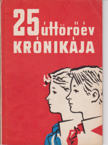 25 úttörőév krónikája